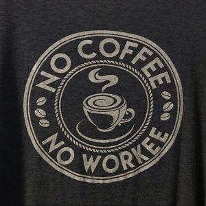 ☕️ No coffee no workie shirt ☕️